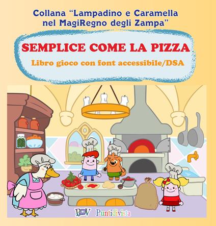 Semplice come la pizza. Libro gioco. Ediz. ad alta leggibilità. Specifico per DSA - copertina