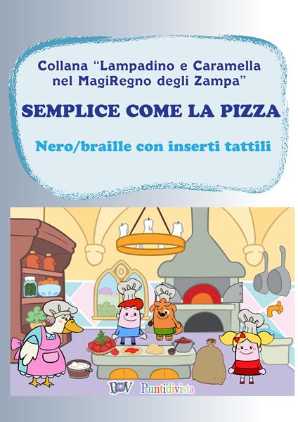 Semplice come la pizza. Libro gioco. Ediz. in braille - copertina
