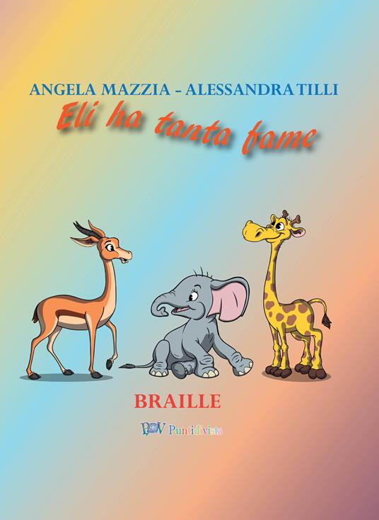 Eli ha tanta fame. Ediz. in braille - Angela Mazzia,Alessandra Tilli - copertina