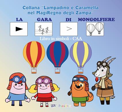 La gara di mongolfiere. Versione ispirata al metodo della comunicazione aumentativa alternativa. Ediz. a spirale - Andrea Martini,Sandro Arista - copertina