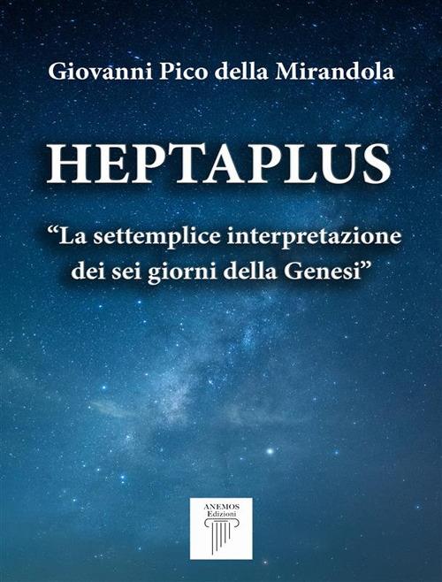Heptaplus - La settemplice interpretazione dei sei giorni della Genesi - della Mirandola Pico - ebook