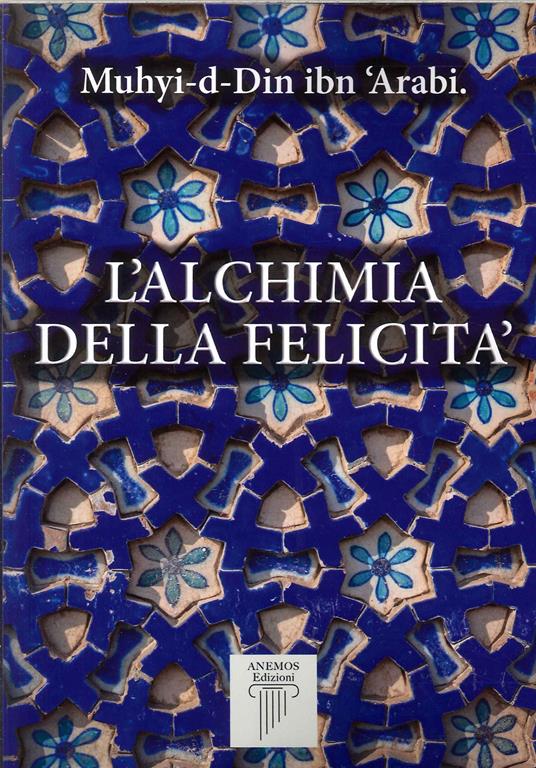 L'alchimia della felicità - Muhyî-d-Dîn Ibn Arabî - copertina