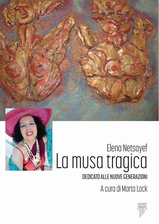 La musa tragica. Dedicato alle nuove generazioni - Elena Netsayef - copertina