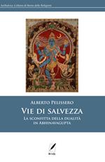 Vie di salvezza. La sconfitta della dualità in Abhinavagupta