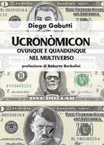 Ucronòmicon. Ovunque e quandunque nel multiverso