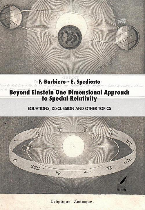 Beyond Einstein one dimensional approach to special relativity. Equations, discussion and other topics - Emilio Spedicato,Flavio Barbiero - copertina