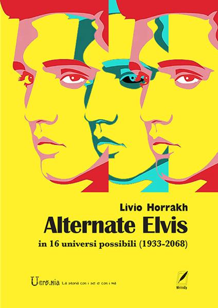 Alternate Elvis. In 16 universi possibili (1933-2068) - Livio Horrakh - copertina