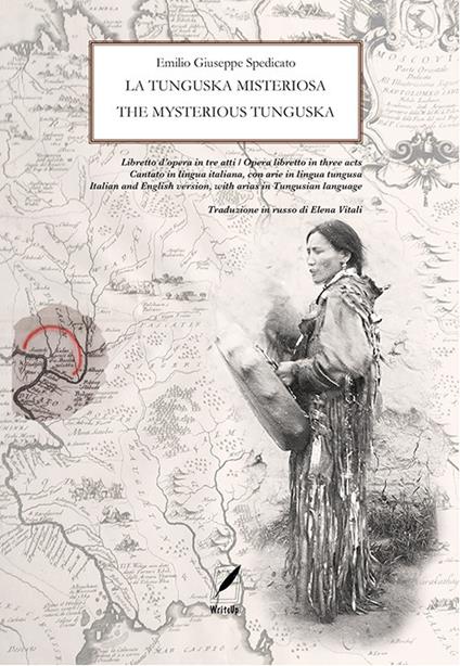 La tunguska misteriosa. Libretto d’opera in tre atti. Ediz. italiana e inglese - Emilio Giuseppe Spedicato - copertina