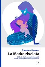 La madre rivelata. Dal canto alla voce: emozioni prenatali, risvolti neuroscientifici, terapeutici, spirituali