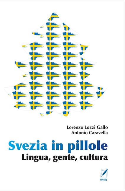 Svezia in pillole. Lingua, gente, cultura. Nuova ediz. - Lorenzo Lozzi Gallo,Antonio Caravella - copertina