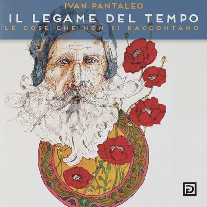 Il legame del tempo. Le cose che non si raccontano. Ediz. a colori - Ivan Pantaleo - copertina