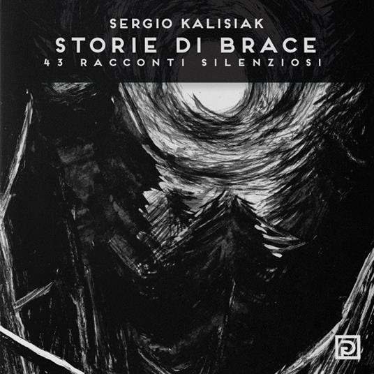 Storie di brace. 43 racconti silenziosi - Sergio Kalisiak - copertina