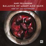 Balance of light and dark. Food art and photography. Ediz. a colori