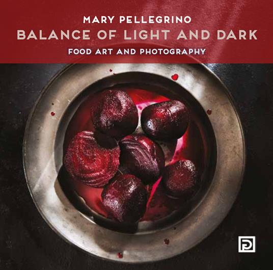 Balance of light and dark. Food art and photography. Ediz. a colori - Dafne's Corner - copertina