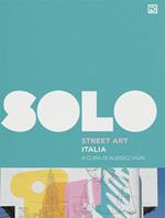 SOLO Street art. Ediz. illustrata. Vol. 1