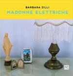 Madonne elettriche. Ediz. a colori