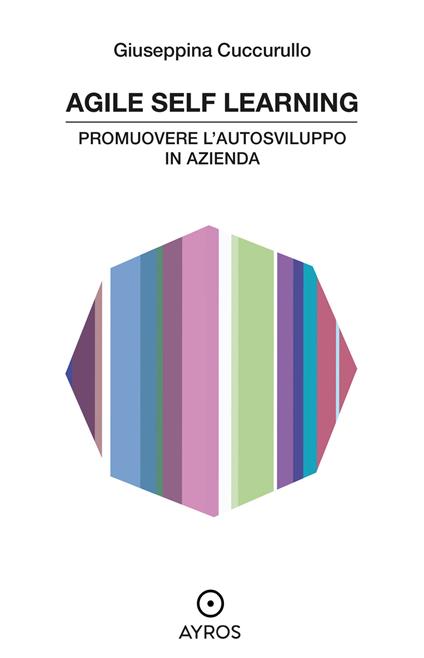 Agile self learning. Promuovere l'autosviluppo in azienda - Giuseppina Cuccurullo - copertina