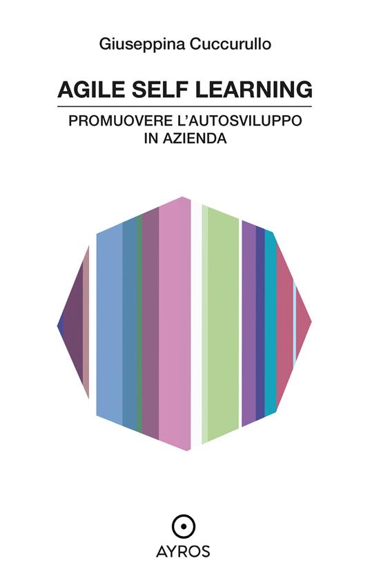 Agile self learning. Promuovere l'autosviluppo in azienda - Giuseppina Cuccurullo - copertina
