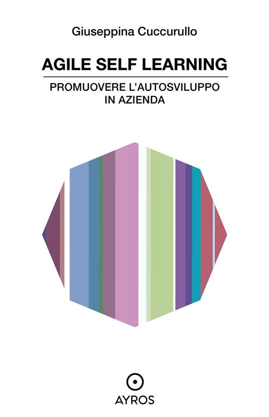 Agile self learning. Promuovere l'autosviluppo in azienda - Giuseppina Cuccurullo - ebook