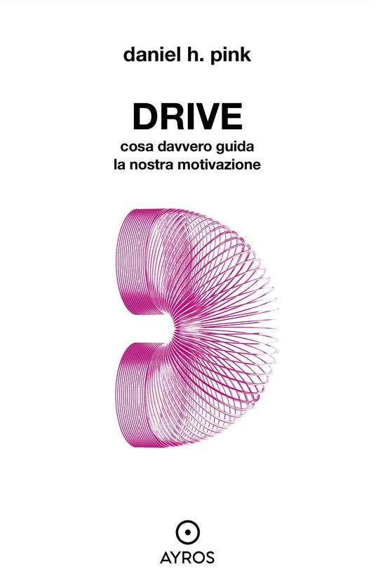 Drive. Cosa davvero guida la nostra motivazione - Daniel H. Pink - copertina