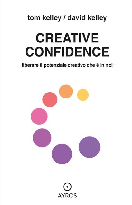 Creative confidence. Liberare il potenziale creativo che è in noi - David Kell,Tom Kelley - ebook