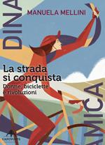 La strada si conquista. Donne, biciclette e rivoluzioni