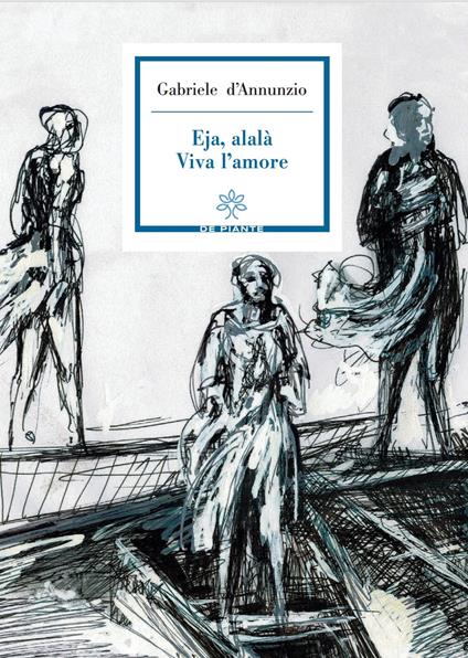 Eja, alalà. Viva l'amore - Gabriele D'Annunzio - copertina