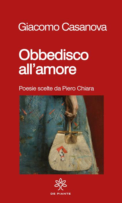 Obbedisco all'amore. Poesie scelte da Piero Chiara - Giacomo Casanova - copertina