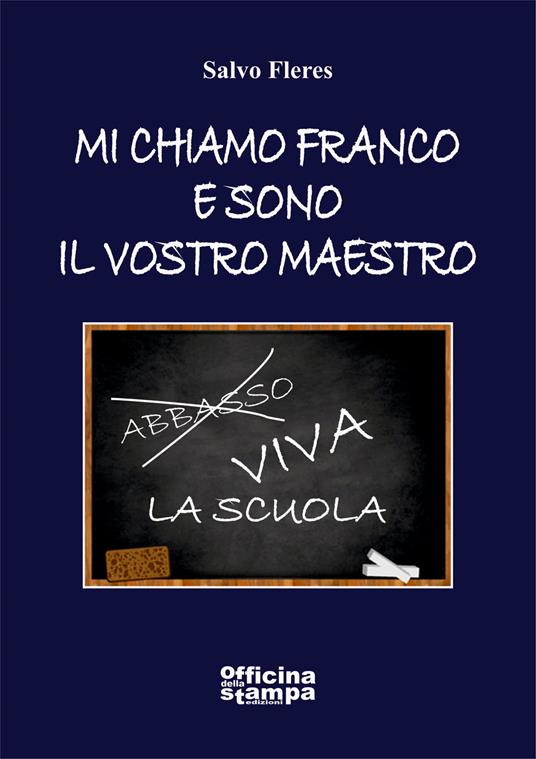 Mi chiamo Franco e sono il vostro maestro - Salvatore Fleres - copertina