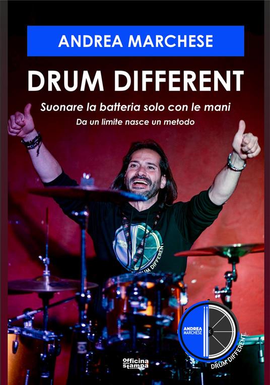 Drum different. Suonare la batteria con le mani. Da un limite nasce un metodo - Andrea Marchese - copertina