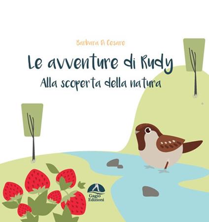 Alla scoperta della natura. Le avventure di Rudy - Barbara Di Cesare - copertina