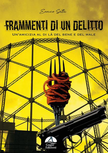 Frammenti di un delitto. Un'amicizia al di là del bene e del male - Enrico Satta - copertina