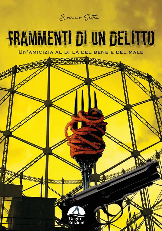 Frammenti di un delitto. Un'amicizia al di là del bene e del male - Enrico Satta - copertina