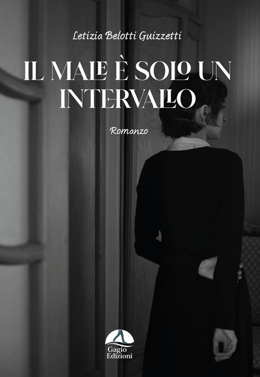 Il male è solo un intervallo - Letizia Belotti Guizzetti - copertina