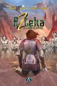 Libro Azteka. Il leone e il serpente Luca Barbieri Marcello Bondi Gino Vercelli