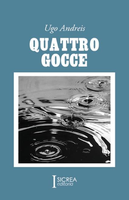 Quattro gocce - Ugo Andreis - copertina