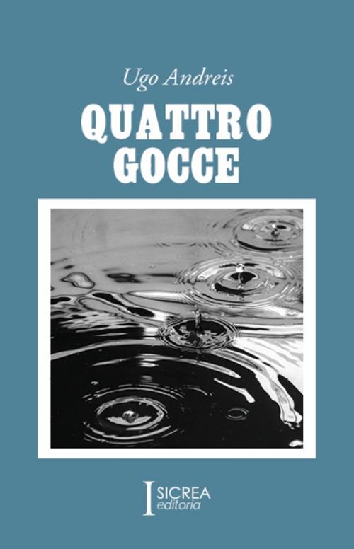 Quattro gocce - Ugo Andreis - copertina