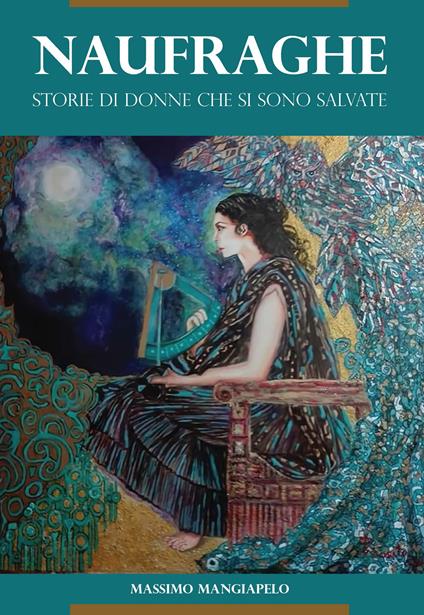 Naufraghe. Storie di donne che si sono salvate - Massimo Mangiapelo - copertina
