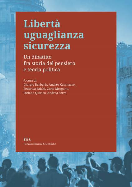Libertà uguaglianza sicurezza. Un dibattito fra storia del pensiero e teoria politica - copertina