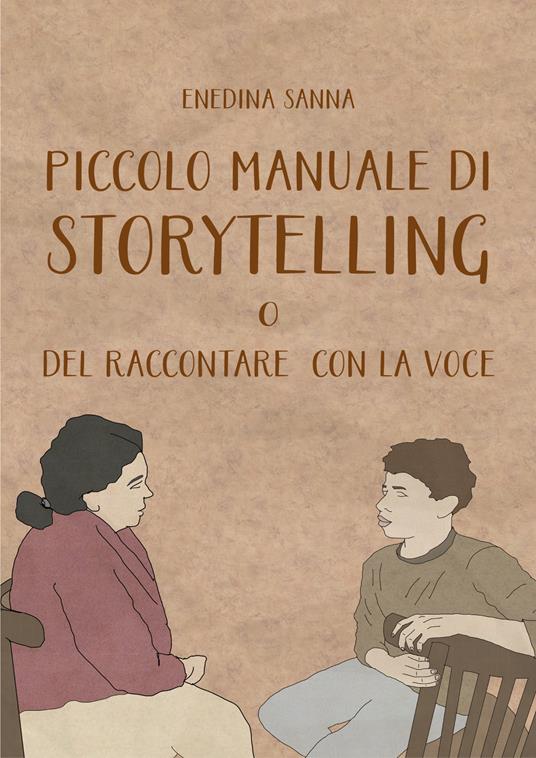 Piccolo manuale di storytelling. O del raccontare con la voce - Enedina Sanna - ebook
