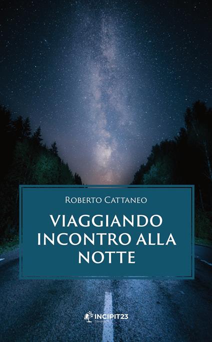 Viaggiando incontro alla notte - Roberto Cattaneo - copertina