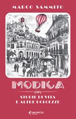 Modica. Storie di vita e altre dolcezze. Nuova ediz.