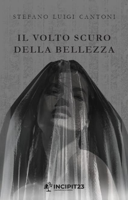 Il volto scuro della bellezza - Stefano Luigi Cantoni - copertina