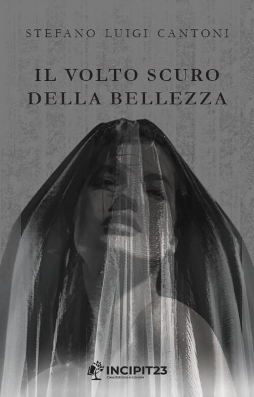 Il volto scuro della bellezza - Stefano Luigi Cantoni - copertina