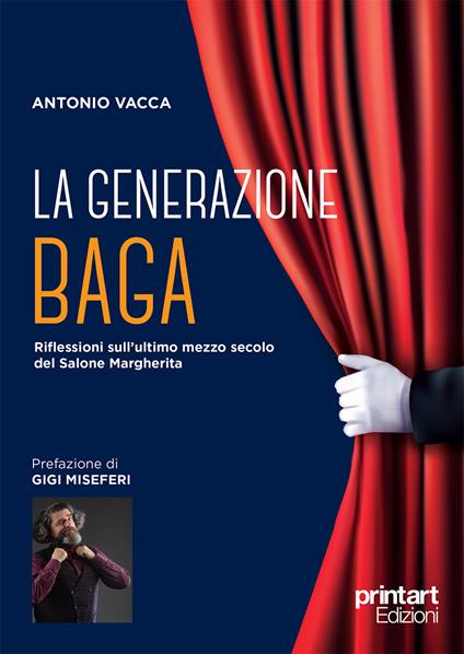 La generazione Baga. Riflessioni sull'ultimo mezzo secolo del Salone Margherita - Antonio Vacca - copertina