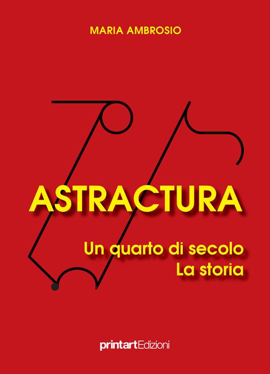 Astractura. Un quarto di secolo. La storia - Maria Ambrosio - copertina