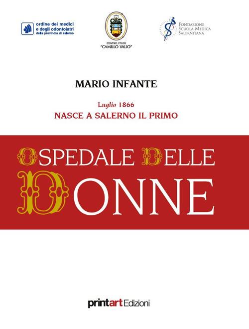 Luglio 1866. Nasce a Salerno il primo Ospedale delle Donne - Mario Infante - copertina