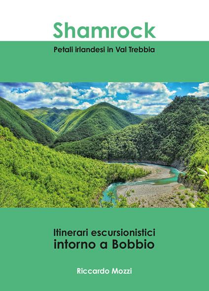 Shamrock. Petali irlandesi in Val Trebbia. Itinerari escursionistici intorno a Bobbio - Riccardo Mozzi - copertina