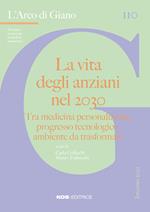 L' arco di Giano (2022). Vol. 110: vita degli anziani nel 2030. Tra medicina personalizzata, progresso tecnologico, ambiente da trasformare, La.