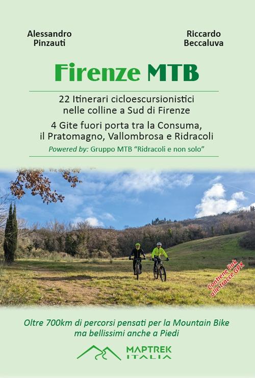 Firenze MTB. 22 itinerari cicloescursionistici nelle colline a sud di Firenze. 4 gite fuori porta tra la Consuma, il Pratomagno, Vallombrosa e Ridracoli - Alessandro Pinzauti,Riccardo Beccaluva - copertina